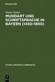 Mundart und Schriftsprache in Bayern (1450-1800)