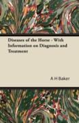 Diseases of the Horse - With Information on Diagnosis and Treatment