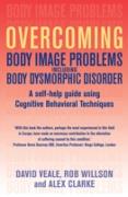 Overcoming Body Image Problems including Body Dysmorphic Disorder