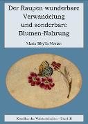 Der Raupen wunderbare Verwandelung und sonderbare Blumennahrung