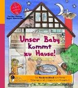 Unser Baby kommt zu Hause! Das Kindersachbuch zum Thema Schwangerschaft, Hebamme und Hausgeburt