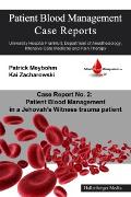 Patient Blood Management Case Report No. 2: Patient Blood Management in a Jehova's Witness trauma patient