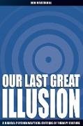 Our Last Great Illusion