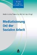 Mediatisierung (in) der Sozialen Arbeit