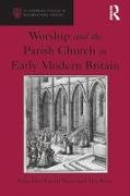 Worship and the Parish Church in Early Modern Britain