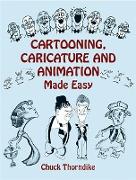 Cartooning, Caricature and Animation Made Easy