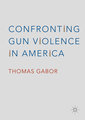 Confronting Gun Violence in America