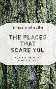 The Places That Scare You