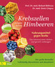 Krebszellen mögen keine Himbeeren - Der große Bestseller - Vollständig überarbeitet und aktualisiert