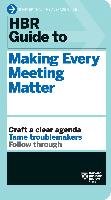 HBR Guide to Making Every Meeting Matter (HBR Guide Series)