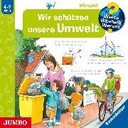 Wir schützen unsere Umwelt [Wieso? Weshalb? Warum? Folge 67]