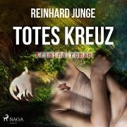 Totes Kreuz - Kriminalroman (Ungekürzt)