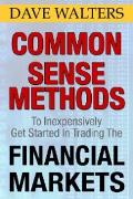 Common Sense Methods to Inexpensively Get Started In Trading the Financial Markets