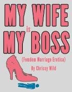 My Wife Is My Boss (Femdom Marriage Erotica)