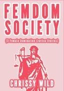 Femdom Society (3 Female Domination Erotica Stories)