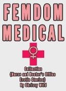 Femdom Medical Collection (Nurse and Doctor's Office Erotic Stories)