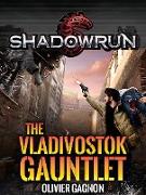 Shadowrun: The Vladivostok Gauntlet (Shadowrun Novella, #2)