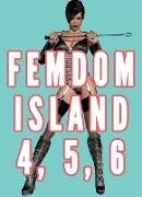 Femdom Island 4, 5, and 6 Bundle (Femdom Nation, Femdom Amazon Warrior, Female Supremacy Smothering)