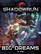 Shadowrun: Big Dreams (Shadowrun Novella, #3)