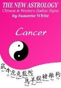 Cancer The New Astrology - Chinese and Western Zodiac Signs: The New Astrology by Sun (New Astrology by Sun Signs, #4)