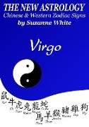 Virgo The New Astrology - Chinese and Western Zodiac Signs: The New Astrology by Sun Sign (New Astrology by Sun Signs, #6)