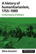 A history of humanitarianism, 1755-1989