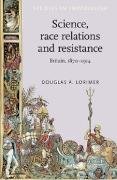 Science, Race Relations and Resistance