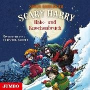 Scary Harry. Hals- und Knochenbruch [Band 6]