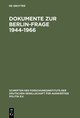 Dokumente zur Berlin-Frage 1944-1966