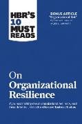 HBR's 10 Must Reads on Organizational Resilience (with bonus article 'Organizational Grit' by Thomas H. Lee and Angela L. Duckworth)