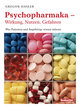 Psychopharmaka - Wirkung, Nutzen, Gefahren