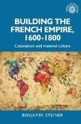 Building the French empire, 1600-1800