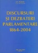 Discursuri ¿i dezbateri parlamentare (1864-2004)