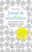 Jurnal de mindfulness. Exerci¿ii care va ajuta sa gasi¿i pacea ¿i calmul oriunde v-a¿i afla