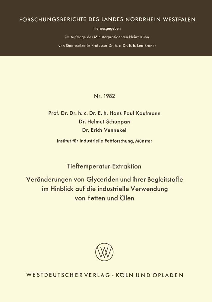 Tieftemperatur-Extraktion. Veränderungen von Glyceriden und ihrer Begleitstoffe im Hinblick auf die industrielle Verwendung von Fetten und Ölen