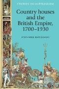 Country houses and the British Empire, 1700-1930