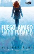 Fuego amigo, amor enemigo (Ganadora VIII Premio Internacional HQÑ)