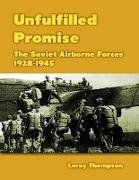 Unfulfilled Promise: The Soviet Airborne Forces, 1928-1945