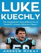 Luke Kuechly: The Inspirational Story Behind One of Football's Greatest Defensive Players