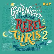 Good Night Stories for Rebel Girls - Teil 2: Mehr außergewöhnliche Frauen