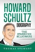 Howard Schultz: Biography The Starbucks Billionaire