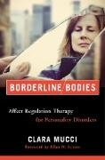 Borderline Bodies: Affect Regulation Therapy for Personality Disorders (Norton Series on Interpersonal Neurobiology)