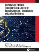 Innovative and Intelligent Technology-Based Services For Smart Environments - Smart Sensing and Artificial Intelligence