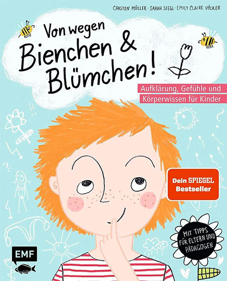 Von wegen Bienchen und Blümchen! Aufklärung, Gefühle und Körperwissen für Kinder ab 5