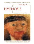 Everything You Always Wanted to Know About Practical Hypnosis but Didn't Know Who to Ask