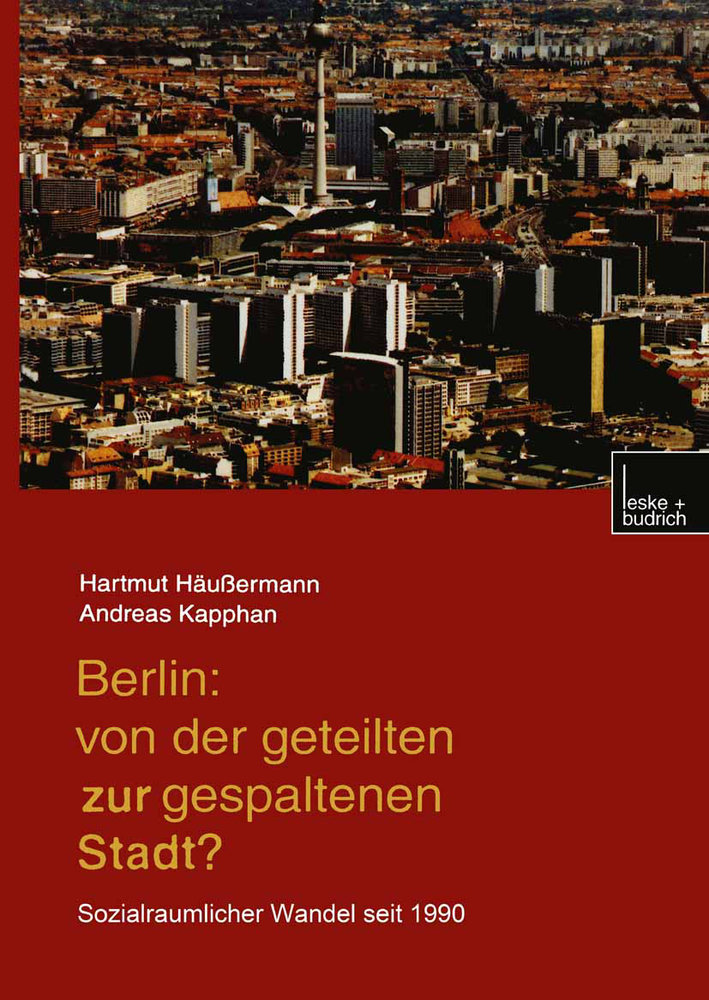 Berlin: Von der geteilten zur gespaltenen Stadt?