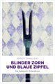 Blinder Zorn und Blaue Zipfel