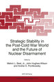 Strategic Stability in the Post-Cold War World and the Future of Nuclear Disarmament