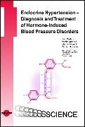 Endocrine Hypertension - Diagnosis and Treatment of Hormone-Induced Blood Pressure Disorders