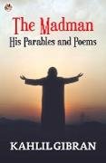 The Madman: His Parables and Poems